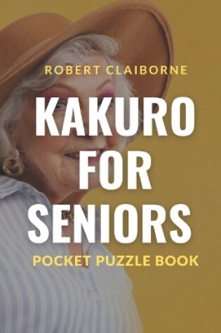Cover of Kakuro For Seniors
