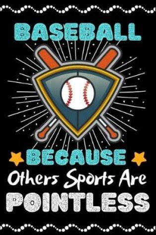 Cover of Baseball Because Others Sports Are Pointless