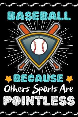 Book cover for Baseball Because Others Sports Are Pointless