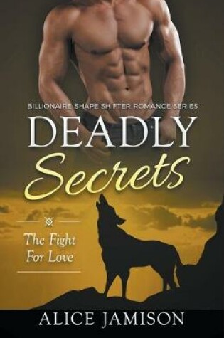 Cover of Deadly Secrets The Fight for Love