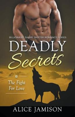 Cover of Deadly Secrets The Fight for Love