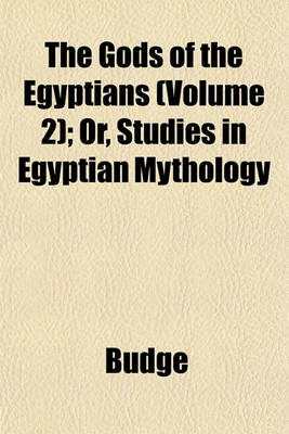 Book cover for The Gods of the Egyptians (Volume 2); Or, Studies in Egyptian Mythology