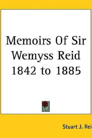 Cover of Memoirs of Sir Wemyss Reid 1842 to 1885