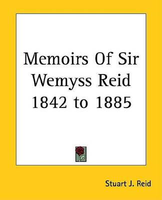 Book cover for Memoirs of Sir Wemyss Reid 1842 to 1885