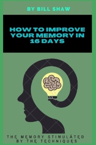 Cover of How to Improve Your Memory in 16 Days