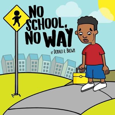 Book cover for No School, No Way