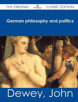 Book cover for German Philosophy and Politics - The Original Classic Edition