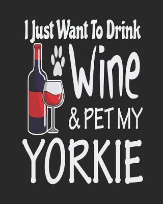 Book cover for I Just Want Drink Wine & Pet My Yorkie