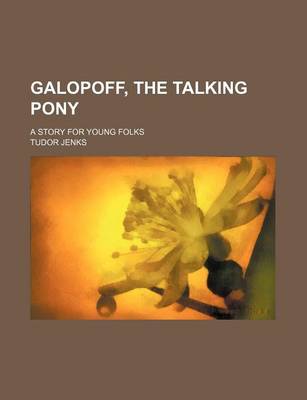 Book cover for Galopoff, the Talking Pony; A Story for Young Folks