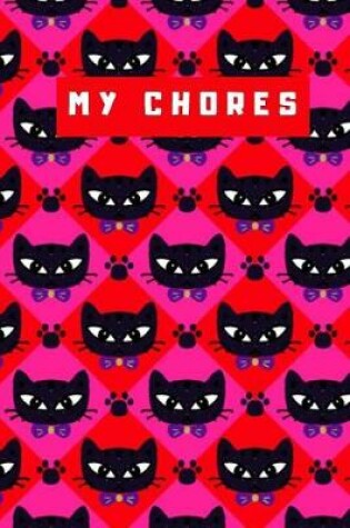 Cover of My Chores Notebook For Kids - Cat Art Logbook For Children Track Daily Tasks & Homework - Planner For Tracking Weekly Routines