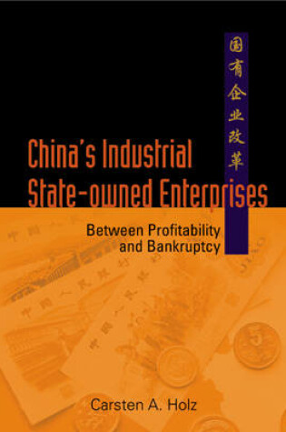 Cover of China's Industrial State-Owned Enterprises Between Profitability and Bankruptcy