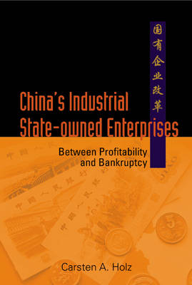 Cover of China's Industrial State-Owned Enterprises Between Profitability and Bankruptcy