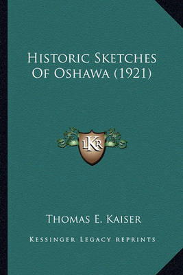 Book cover for Historic Sketches of Oshawa (1921) Historic Sketches of Oshawa (1921)