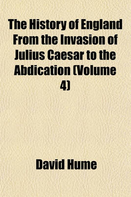 Book cover for The History of England from the Invasion of Julius Caesar to the Abdication (Volume 4)