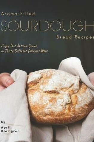 Cover of Aroma-Filled Sourdough Bread Recipes