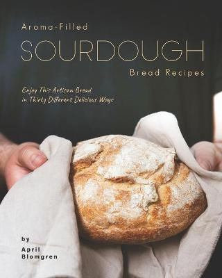 Book cover for Aroma-Filled Sourdough Bread Recipes