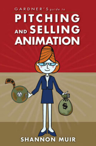 Cover of Gardner's Guide to Pitching and Selling Animation