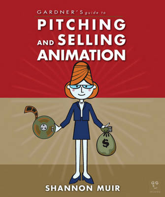 Book cover for Gardner's Guide to Pitching and Selling Animation