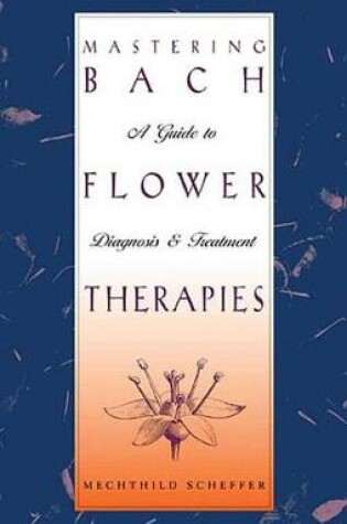 Cover of Mastering Bach Flower Therapies