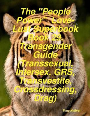 Book cover for The "People Power" Love-Lust Superbook Book 29. Transgender Guide (Transsexual, Intersex, GRS, Transvestite, Crossdressing, Drag)