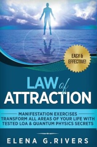 Cover of Law of Attraction - Manifestation Exercises - Transform All Areas of Your Life with Tested LOA & Quantum Physics Secrets