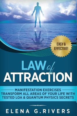 Cover of Law of Attraction - Manifestation Exercises - Transform All Areas of Your Life with Tested LOA & Quantum Physics Secrets