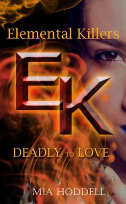 Book cover for Deadly to Love (Elemental Killers)