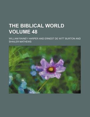 Book cover for The Biblical World Volume 48