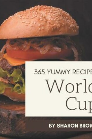 Cover of 365 Yummy World Cup Recipes