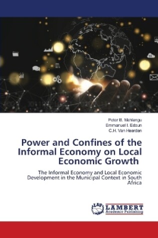 Cover of Power and Confines of the Informal Economy on Local Economic Growth