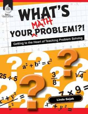 Book cover for What's Your Math Problem!?! Getting to the Heart of Teaching Problem Solving