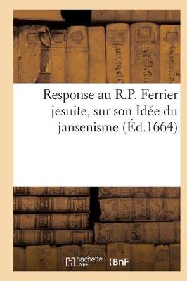 Cover of Response Au R.P. Ferrier Jesuite, Sur Son Idee Du Jansenisme