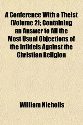 Book cover for A Conference with a Theist (Volume 2); Containing an Answer to All the Most Usual Objections of the Infidels Against the Christian Religion