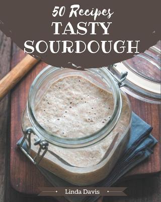 Book cover for 50 Tasty Sourdough Recipes