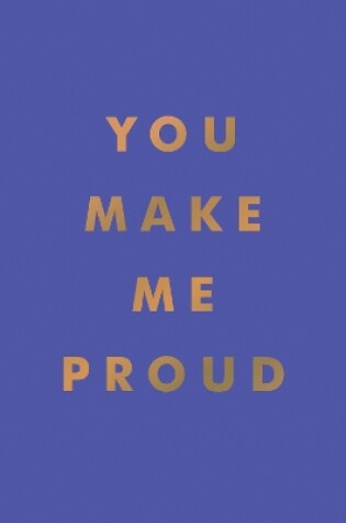 Cover of You Make Me Proud