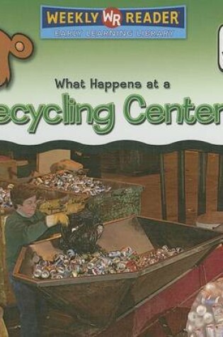 Cover of What Happens at a Recycling Center?