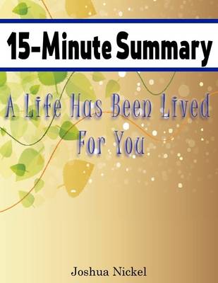 Book cover for 15-Minute Summary: A Life Has Been Lived for You