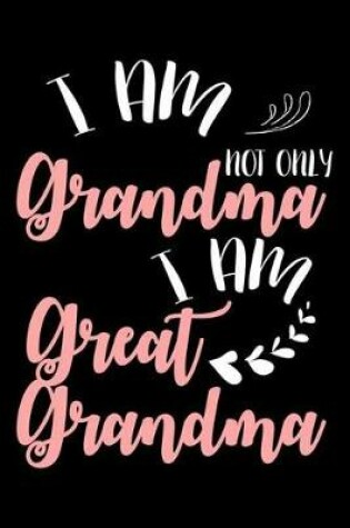 Cover of I Am Not Only Grandma I Am Great Grandma