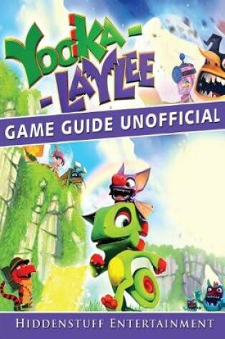 Cover of Yooka Laylee Game Guide Unofficial