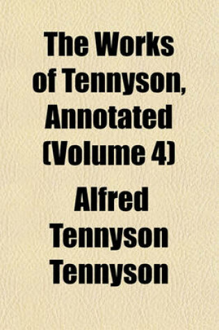 Cover of The Works of Tennyson, Annotated (Volume 4)