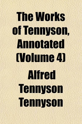 Book cover for The Works of Tennyson, Annotated (Volume 4)