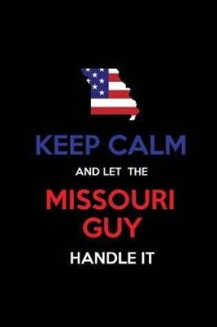 Cover of Keep Calm and Let the Missouri Guy Handle It