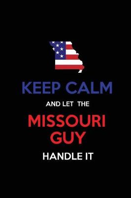 Book cover for Keep Calm and Let the Missouri Guy Handle It