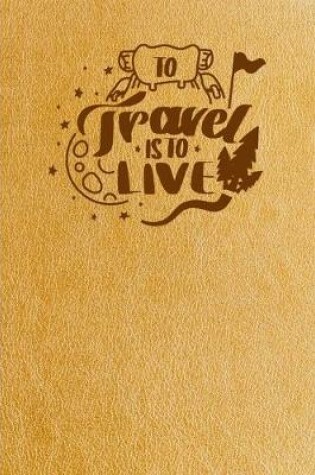 Cover of To Travel Is To Live