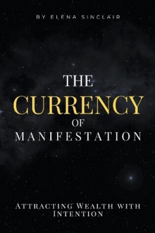 Cover of The Currency of Manifestation