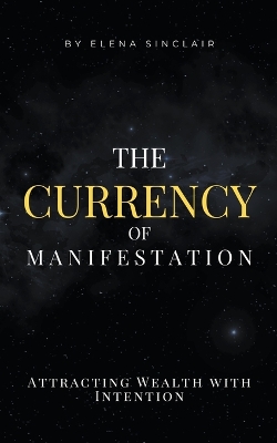 Book cover for The Currency of Manifestation