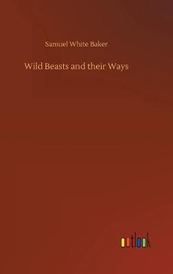 Book cover for Wild Beasts and their Ways