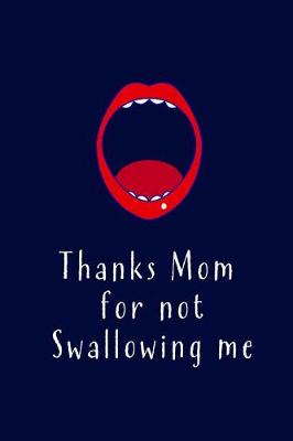 Book cover for Thanks Mom for not Swallowing me