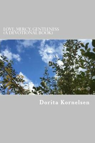 Cover of Love, Mercy, Gentleness (A Devotional Book)