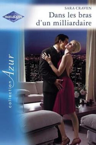 Cover of Dans Les Bras D'Un Milliardaire (Harlequin Azur)